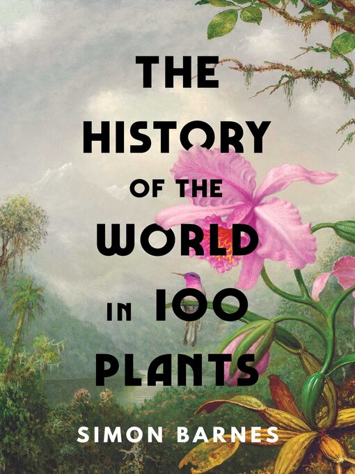 Title details for The History of the World in 100 Plants by Simon Barnes - Wait list